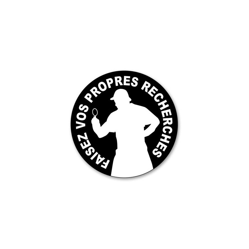 STICKER "FAISEZ VOS PROPRES RECHERCHES"